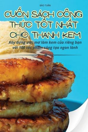 Cuốn Sách Công Thức Tốt Nhất Cho Thanh Kem (Vietnamese Edition)