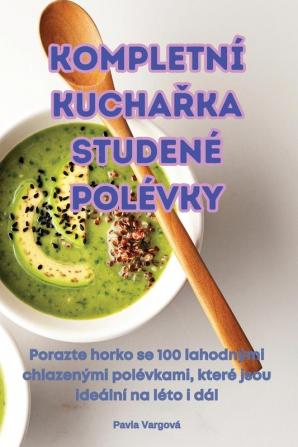 Kompletní Kuchařka Studené Polévky (Czech Edition)