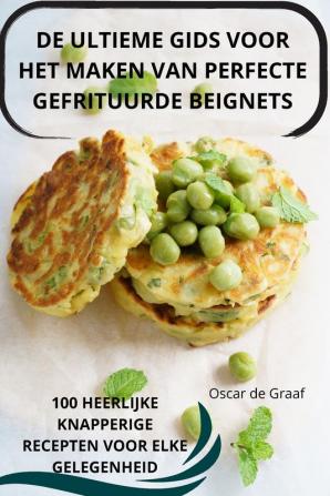 DE ULTIEME GIDS VOOR HET MAKEN VAN PERFECTE GEFRITUURDE BEIGNETS