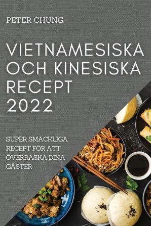 VIETNAMESISKA OCH KINESISKA RECEPT 2022