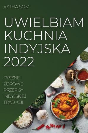 UWIELBIAM KUCHNIA INDYJSKA 2022