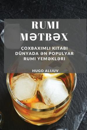 Rumi Mətbəx: Çoxbaxımlı Kitabı Dünyada Ən Populyar Rumi Yeməkləri (Azerbaijani Edition)