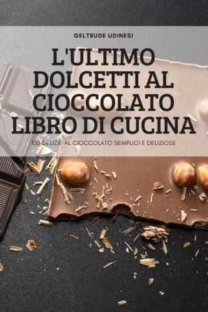 L'ULTIMO DOLCETTI AL CIOCCOLATO LIBRO DI CUCINA