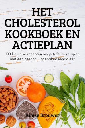 HET CHOLESTEROL KOOKBOEK EN ACTIEPLAN