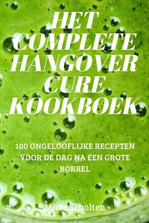 HET COMPLETE HANGOVER CURE KOOKBOEK