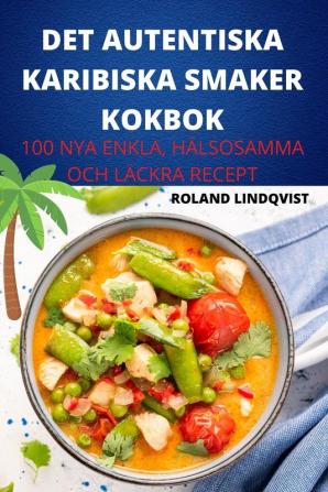 DET AUTENTISKA KARIBISKA SMAKER KOKBOK