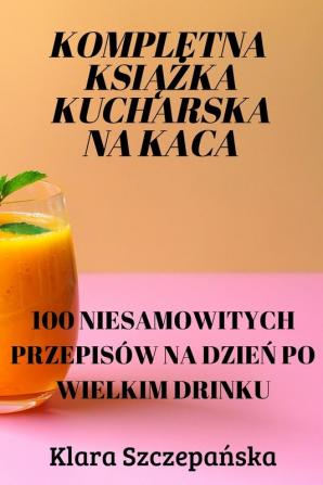 Kompletna Książka Kucharska Na Kaca (Polish Edition)