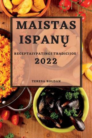 Maistas Ispanų 2022: Receptaiypatingi Tradicijos (Lithuanian Edition)