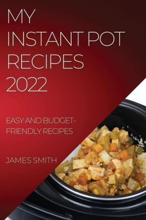 MY INSTANT POT RECIPES 2022