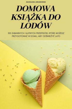 Domowa Książka Do Lodów (Polish Edition)