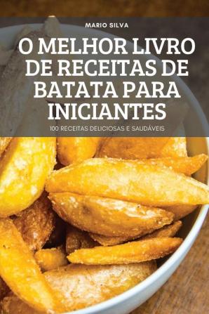 O MELHOR LIVRO DE RECEITAS DE BATATA PARA INICIANTES