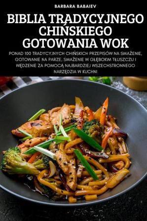 Biblia Tradycyjnego Chińskiego Gotowania Wok (Polish Edition)