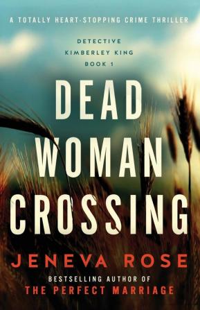 Dead Woman Crossing: A totally heart-stopping crime thriller: 1 (Detective Kimberley King)