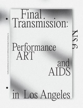 Final Transmission: Performance Art and AIDS in Los Angeles (NS the Performance Art Journal of Los Angeles)