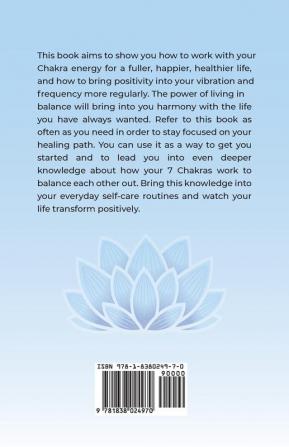 The Ultimate Guide to the Power of Chakras: The Beginner's Guide to Balancing Healing Clearing and Unblocking Your Chakras for Health and Positive Energy