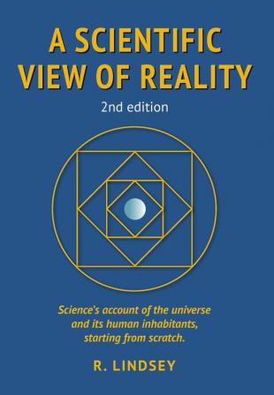 A Scientific View of Reality 2nd edition