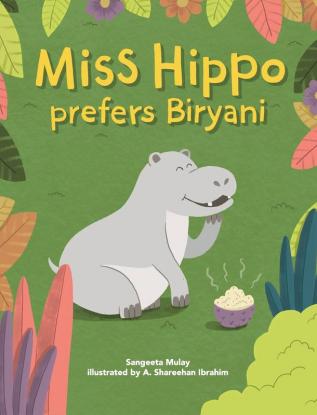 Miss hippo prefers Biryani: A book about being open to diverse experiences: 1 (Miss hippo series)