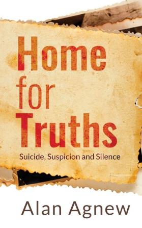 Home for Truths: Suicide Suspicion and Silence