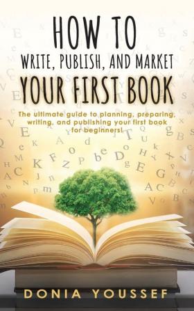 How to Write Publish and Market Your First Book