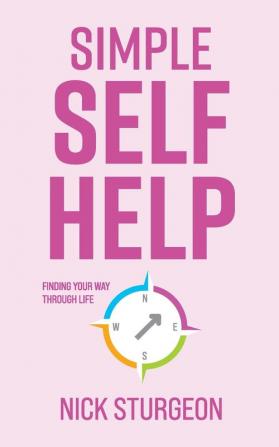 Simple Self Help: Finding your way through life