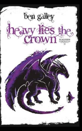 Heavy Lies The Crown: 2 (The Scalussen Chronicles)