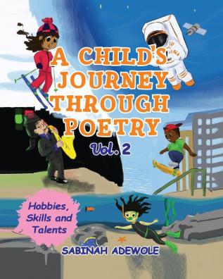 A Child's Journey Through Poetry- Volume 2 (Hobbies Skills & Talents )