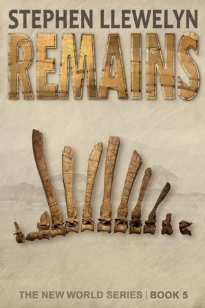 REMAINS: The New World Series Book Five: 5