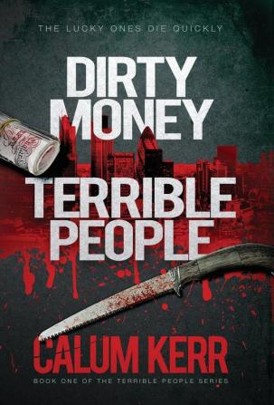 Dirty Money Terrible People: The Lucky Ones Die Quickly: 1