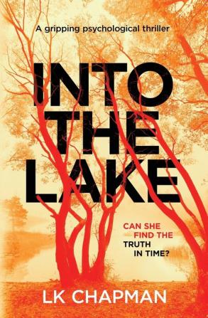 Into The Lake: A gripping psychological thriller