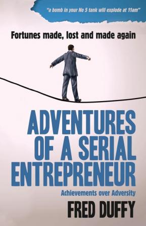 Adventures of a Serial Entrepreneur: Achievements over Adversity