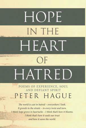 Hope in the Heart of Hatred: Poems of experience soul and defiant spirit