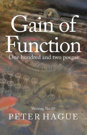 Gain of Function: One hundred and two poems