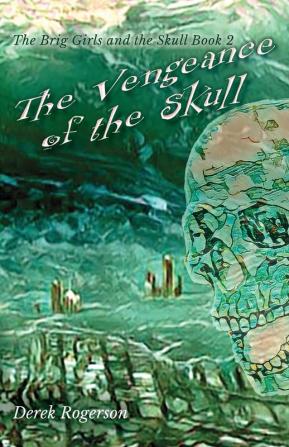 The Vengeance of the Skull: The Brig Girls and the skull Book 2