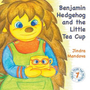 Benjamin Hedgehog and the Little Tea Cup: 1 (Tales from the Meadow)