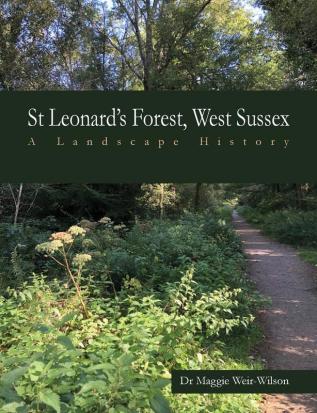 St Leonard's Forest West Sussex: A Landscape History