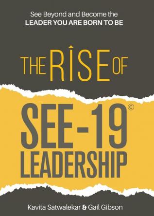 The Rise of SEE-19 (c) Leadership: See beyond and become the leader you are born to be