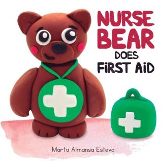 Nurse Bear Does First Aid: Picture Book to Learn First Aid Skills for Toddlers and Kids