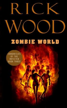 Zombie World: 3 (Chronicles of the Infected)