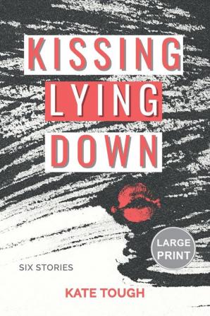 Kissing Lying Down (Large Print Edition)