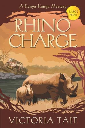 Rhino Charge: A Gripping Cozy Murder Mystery: 3 (A Kenya Kanga Mystery)