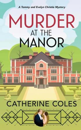 Murder at the Manor: 1 (A Tommy & Evelyn Christie Mystery)