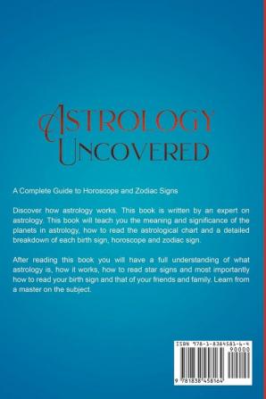 Astrology Uncovered: A Guide To Horoscopes And Zodiac Signs