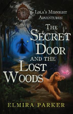 Lola's Midnight Adventures: The Secret Door and The Lost Woods