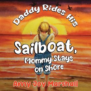 Daddy Rides His Sailboat Mommy Stays on Shore