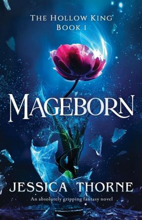 Mageborn: An absolutely gripping fantasy novel: 1 (The Hollow King)