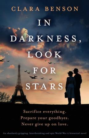 In Darkness Look for Stars: An absolutely gripping heartbreaking and epic World War 2 historical novel