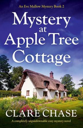 Mystery at Apple Tree Cottage: A completely unputdownable cozy mystery novel: 2 (An Eve Mallow Mystery)