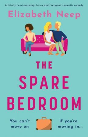 The Spare Bedroom: A totally heartwarming funny and feel good romantic comedy