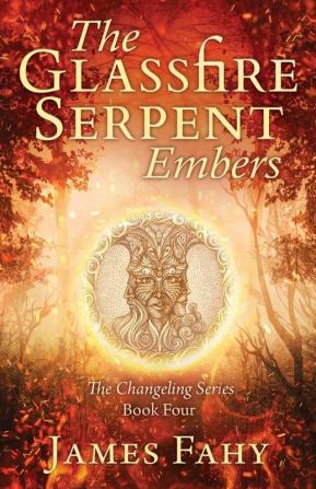 The Glassfire Serpent Part I Embers: An epic fantasy adventure: 4 (Changeling)