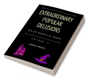 Extraordinary Popular Delusions and the Madness of Crowds Vol 2